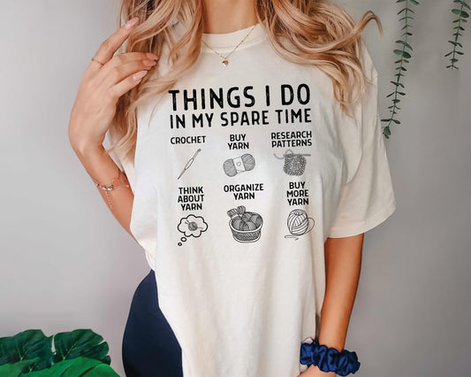 Cute Things I Do In My Spare Time Crochet Shirt for Yarn Lovers, Funny Crocheter Gift Idea Soft Comfortable Graphic Tee Hobby Enthusiast Top