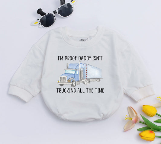 I'm Proof Daddy Isn't Trucking All The Time Baby Romper Adorable Blue Semi Truck Outfit Newborn Boy Girl Bodysuit Gift for Trucker Dad