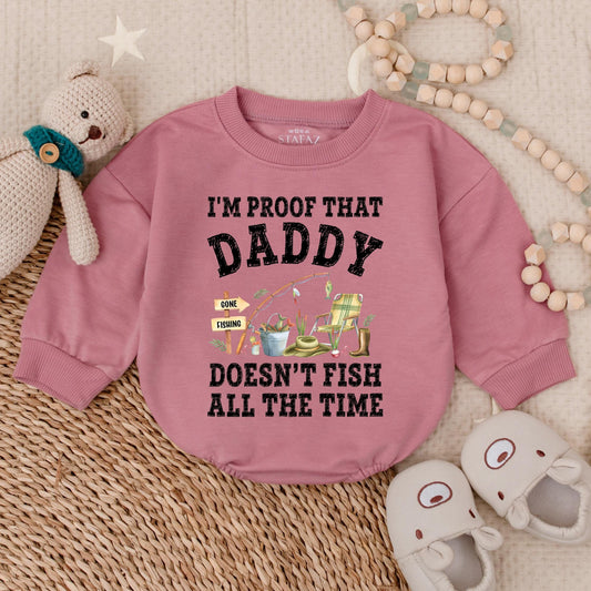 I'm Proof Daddy Doesn't Fish All the Time Bubble Romper Baby Boy Outfit Funny Fishing Bodysuit Gift for Dad Father's Day Newborn