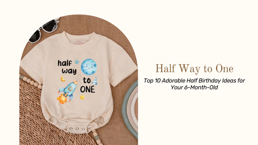 Top 10 Adorable Half Birthday Ideas for Your 6-Month-Old