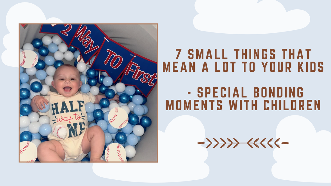7 Small Things That Mean A Lot to Your Kids - Special Bonding Moments With Children