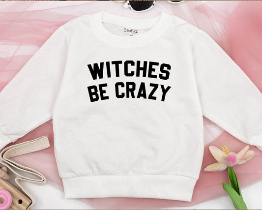 Witches Be Crazy Toddler Sweatshirt Spooky Halloween Outfit Baby Boy Cute Fall Pullover Cozy Holiday Gift 