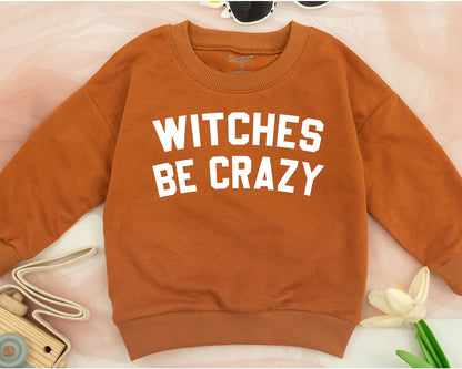 Witches Be Crazy Toddler Sweatshirt Spooky Halloween Outfit Baby Boy Cute Fall Pullover Cozy Holiday Gift 