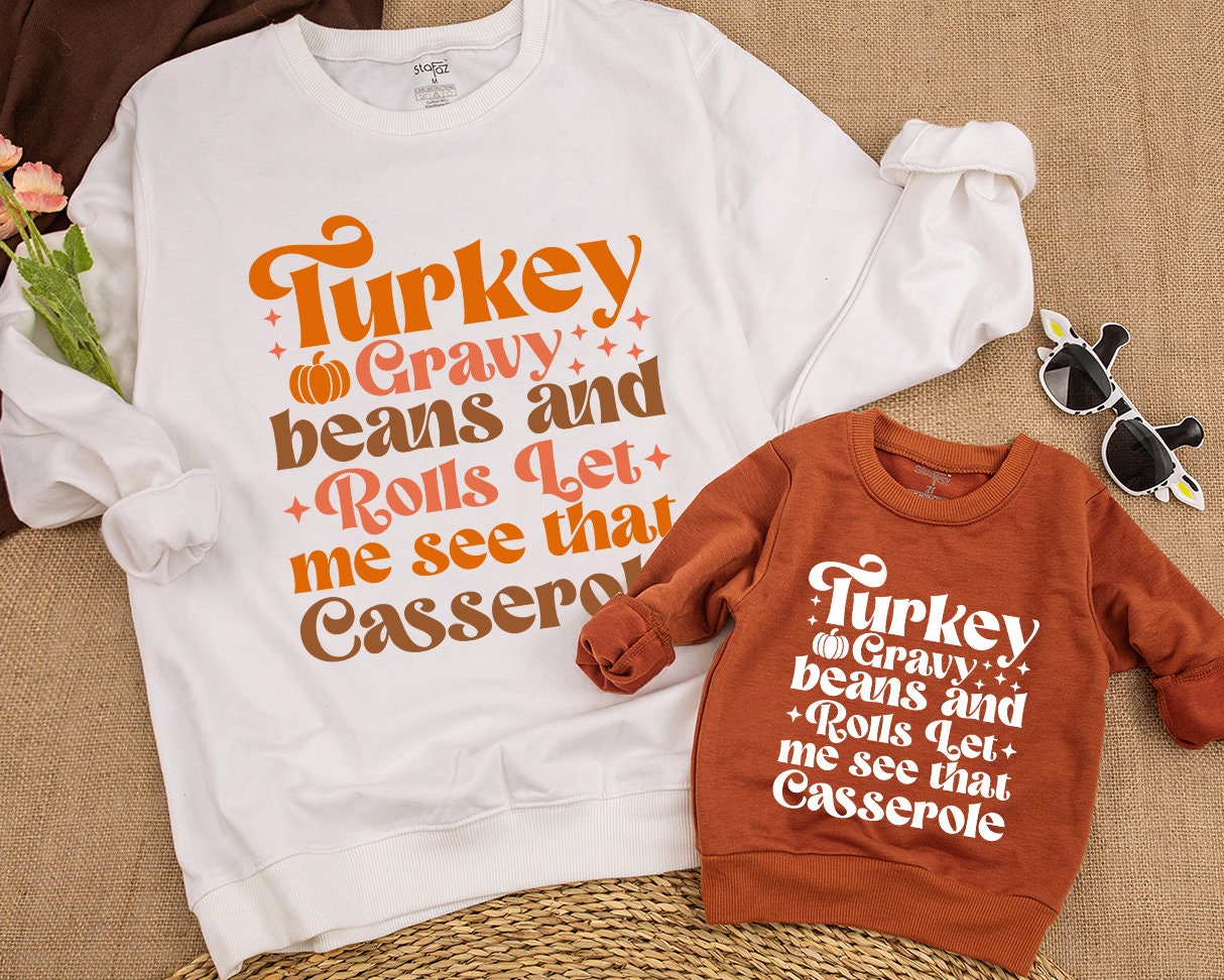Turkey Gravy Beans and Rolls Let Me See That Casserole Funny Toddler Sweatshirt Cute Fall Natural Baby Outfit Cozy Autumn Kids Sweater Gift