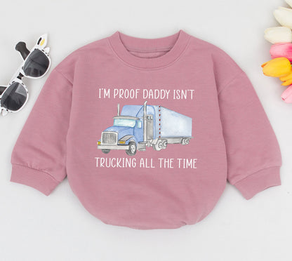 I'm Proof Daddy Isn't Trucking All The Time Baby Romper Adorable Blue Semi Truck Outfit Newborn Boy Girl Bodysuit Gift for Trucker Dad