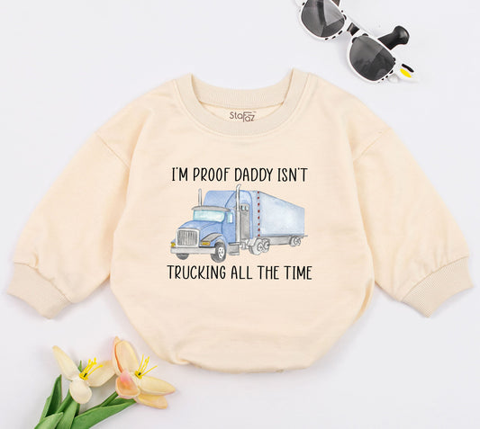 I'm Proof Daddy Isn't Trucking All The Time Baby Romper Adorable Blue Semi Truck Outfit Newborn Boy Girl Bodysuit Gift for Trucker Dad