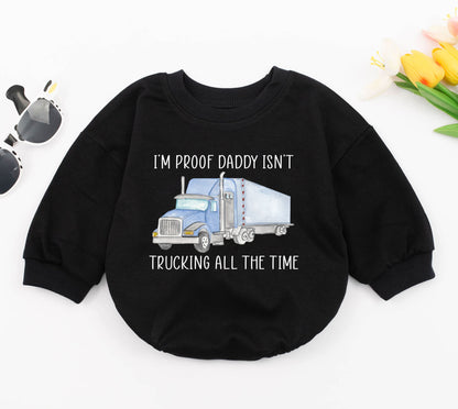 I'm Proof Daddy Isn't Trucking All The Time Baby Romper Adorable Blue Semi Truck Outfit Newborn Boy Girl Bodysuit Gift for Trucker Dad