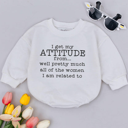 I Get My Attitude From The Women I'm Related To Baby Romper Funny Girl Clothes Newborn Gift Baby Shower Gift