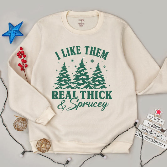 Retro Funny I Like Them Real Thick And Sprucey Christmas Sweatshirt Cute Classic Holiday Green Tree Design with Snowflakes and Stars Comfortable Apparel