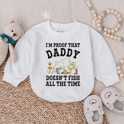 I'm Proof Daddy Doesn't Fish All the Time Bubble Romper Baby Boy Outfit Funny Fishing Bodysuit Gift for Dad Father's Day Newborn