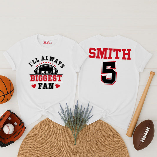 Custom Football Mom Shirt Always His Biggest Fan Personalized Name Number Game Day Spirit Wear