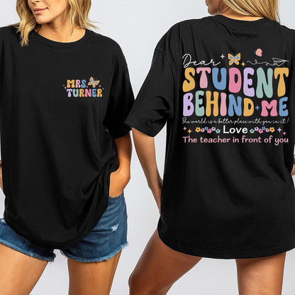 Custom Name Teacher Shirt Dear Student Behind Me Mental Health Back to School Gift for Teacher Appreciation Funny First Day of School Elementary Educator